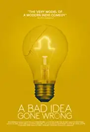 A Bad Idea Gone Wrong (2017)