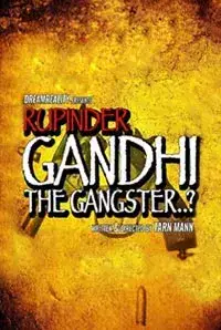 Rupinder Gandhi - The Gangster..? (2015)