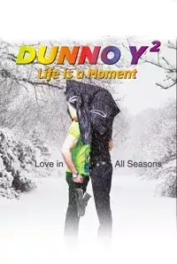 Dunno Y2... Life Is a Moment (2015)