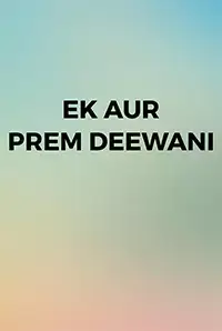 Ek Aur Prem Deewani (2016)