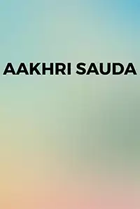 Aakhri Sauda - The Last Deal (2016)