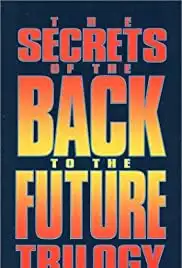 The Secrets of the Back to the Future Trilogy (1990)