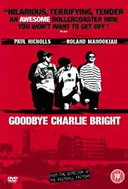 Goodbye Charlie Bright (2001)