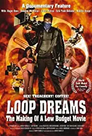 Loop Dreams: The Making of a Low-Budget Movie (2001)