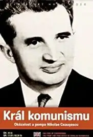 The King of Communism: The Pomp & Pageantry of Nicolae Ceausescu (2002)