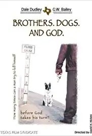 Brothers. Dogs. And God. (2000)