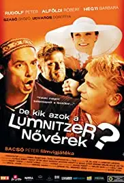 De kik azok a Lumnitzer növérek? (2006)