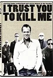 I Trust You to Kill Me (2006)