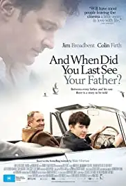 And When Did You Last See Your Father? (2007)