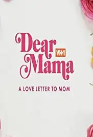 Dear Mama: A Love Letter to Mom (2019)