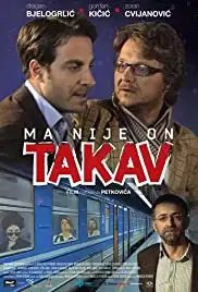 Ma nije on takav (2010)
