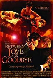 Between Love & Goodbye (2008)
