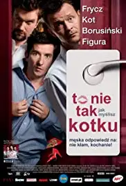 To nie tak jak myslisz, kotku (2008)