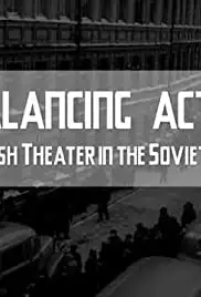 Balancing Acts: A Jewish Theater in the Soviet Union (2008)