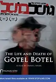 The Life and Death of Gotel Botel (2009)