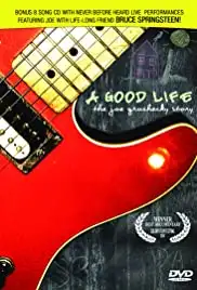 A Good Life: The Joe Grushecky Story (2007)