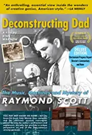 Deconstructing Dad: The Music, Machines and Mystery of Raymond Scott (2010)