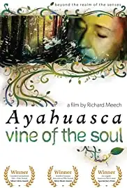 Vine of the Soul: Encounters with Ayahuasca (2010)
