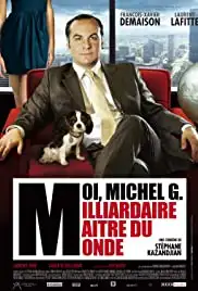 Moi, Michel G., milliardaire, maître du monde (2011)
