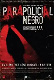 Parapolicial Negro: Apuntes para una prehistoria de la triple A (2010)