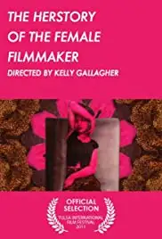 The Herstory of the Female Filmmaker (2009)