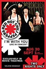 Red Hot Chili Peppers: I'm with You Live in Theaters (2011)