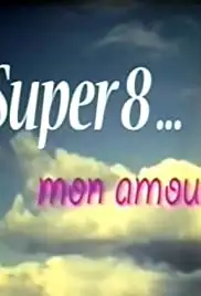 Super 8 mon amour (2012)