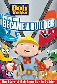 Bob the Builder: When Bob Became a Builder (2004)