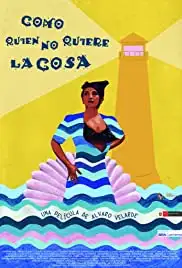 Como Quien No Quiere La Cosa (2013)