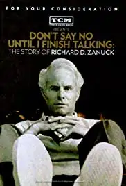 Don't Say No Until I Finish Talking: The Story of Richard D. Zanuck (2013)