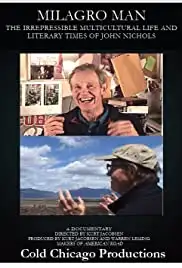 The Milagro Man: The Irrepressible Multicultural Life and Literary Times of John Nichols (2012)