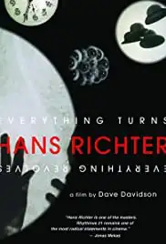 Hans Richter: Everything Turns, Everything Revolves (2013)