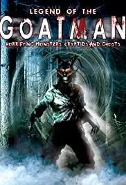 Legend of the Goatman: Horrifying Monsters, Cryptids and Ghosts (2013)