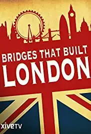 The Bridges That Built London (2012)