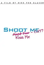 Shoot Me. Kiss Me. Cut! (2015)
