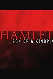 Hamlet, Son of a Kingpin (2015)