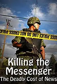 Killing the Messenger: The Deadly Cost of News (2013)