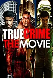 True Crime: The Movie (2012)