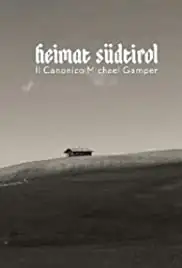 Heimat Südtirol: The Mission of Michael Gamper (2014)