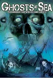 Ghosts at Sea: Paranormal Shipwrecks and Curses (2014)