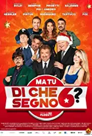 Ma tu di che segno 6? (2014)
