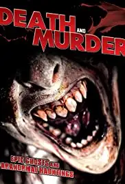 Death and Murder: Epic Ghosts and Paranormal Hauntings (2014)
