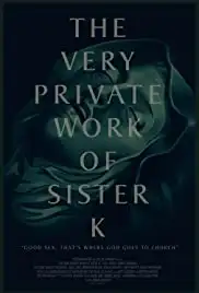 The Very Private Work of Sister K (2016)