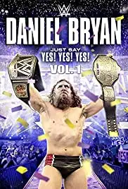 Daniel Bryan: Just Say Yes! Yes! Yes! (2015)