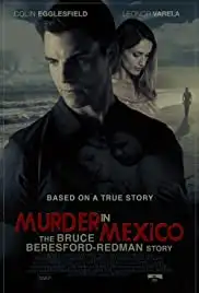 Murder in Mexico: The Bruce Beresford-Redman Story (2015)