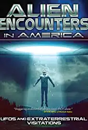 Alien Encounters in America: UFOs and Extraterrestrial Visitations (2015)