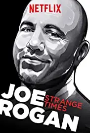 Joe Rogan: Strange Times (2018)