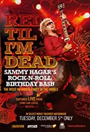 Red Til I'm Dead: Sammy Hagar's Rock-N-Roll Birtay Bash (2017)