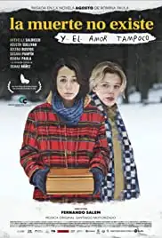 La muerte no existe y el amor tampoco (2019)