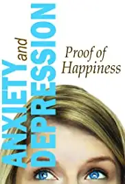 Anxiety and Depression: Proof of Happiness (2019)